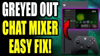 How To Fix Xbox Headset Chat Mixer Greyed Out  Easy Guide [upl. by Neik]