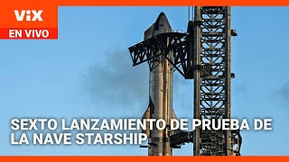 SpaceX lanza el sexto vuelo de prueba de Starship el cohete más grande del mundo [upl. by Bart]