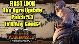 First Look  The NEW Ogre Update  Patch 53  Total War Warhammer 3 [upl. by Ethbinium]