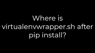 Python Where is virtualenvwrappersh after pip install5solution [upl. by Tristas]