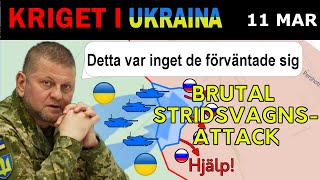 11 Mar ÖVERRASKNING Ukrainarna GENOMFÖR VÅLDSAM STRIDSVAGNSRÄD amp UTPLÅNAR Ryska truppansamlingar [upl. by Prem990]