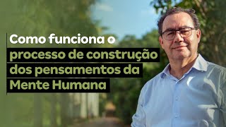 Como funciona o processo de construção dos pensamentos da Mente Humana  Augusto Cury [upl. by Ehudd830]