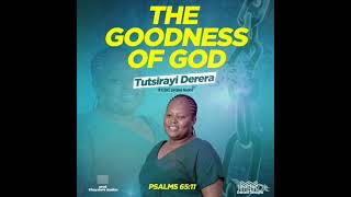 Tutsirayi Derera ft Christ solution international praise team THE GOODNESS OF GOD [upl. by Ahkihs907]