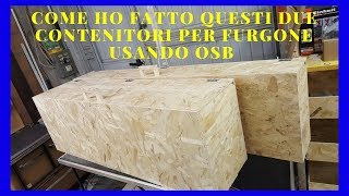 come ho fatto i contenitori per furgone in osb 9mm  fai da te [upl. by Merv]