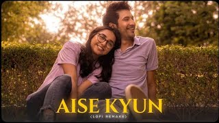 Aise Kyu  Mismatched Rajat Lofi Remake Rekha Bhardwaj  Anurag Saikia [upl. by Sorensen]