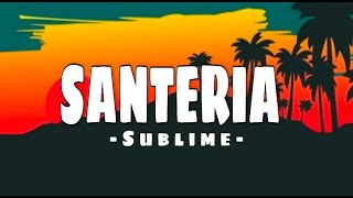 SANTERIA  SUBLIME LYRICS [upl. by Piotr578]