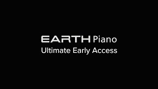 EARTH Piano  Ultimate Early Access Teaser [upl. by Cacia]