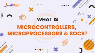 Microprocessor Vs Microcontroller Vs SOC  What Is Microprocessor  Intellipaat [upl. by Annat373]