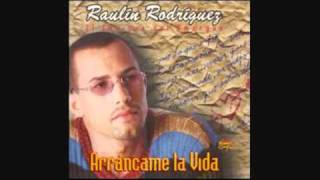 Raulin Rodriguez  Arrancame la Vida [upl. by Llydnek]