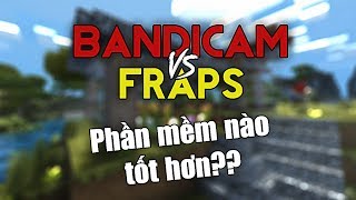 FRAPS amp BANDICAM PHẦN MỀM NÀO QUAY VIDEO GAME TỐT HƠN [upl. by Urbannal]