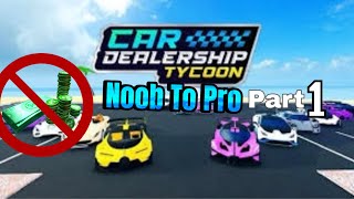 CAR DEALERSHIP TYCOON NOOB TO PRO Without USING ROBUX part 1 [upl. by Edny]