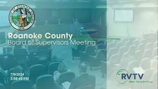 Roanoke County Board of Supervisors meeting on July 9 2024 at 300pm [upl. by Odlabu]