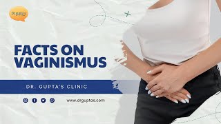 FACTS ON VAGINISMUS  TIGHT VAGINA  NO PENETRATION [upl. by Ailec]