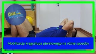 Mobilizacja kręgosłupa piersiowego na różne sposoby 54 FizjoTerapia HD [upl. by Garner394]