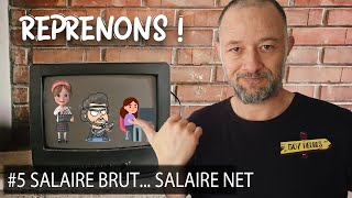 SALAIRE BRUT SALAIRE NET Reprenons 5 [upl. by Stanislaw]