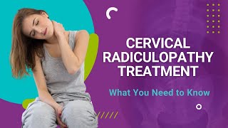 Cervical Radiculopathy Treatment What You Need to Know [upl. by Ladew]