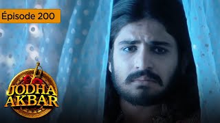 Jodha Akbar  Ep 200  La fougueuse princesse et le prince sans coeur  Série en français  HD [upl. by Ecnadnac]