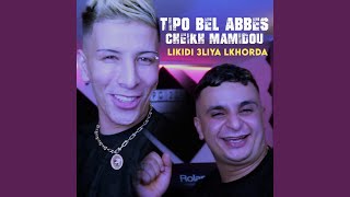 Likidi 3liya Lkhorda feat Tipo Bel Abbes [upl. by Rim]