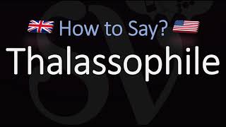 How to Pronounce Thalassophile CORRECTLY Meaning amp Pronunciation [upl. by Notslah]