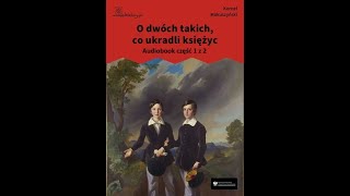 rozdziały 1 do 11 O dwóch takich co ukradli księżyc audiobook całość część 1 z 2 [upl. by Biles]