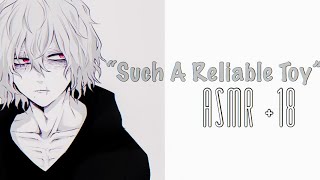 “Such A Reliable Toy”ASMRShigi x Listener Pt2 [upl. by Ecnarrot]