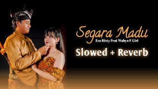 Segara Madu  Esa Risty Ft Wahyu F Giri  Slowed  Reverb BW MUSIC [upl. by Shien]