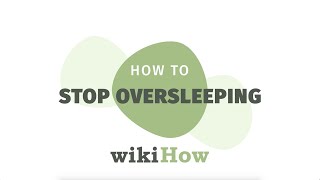 How to Stop Oversleeping  wikiHow Asks an Expert Sleep Doctor [upl. by Tuppeny]