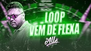 LOOP VEM DE FLEXA  DJ ALLÊ  AUDIO OFICIAL [upl. by Lynnell478]