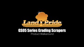 Land Pride GS05 Series Grading Scrapers Product Walkaround [upl. by Frank]