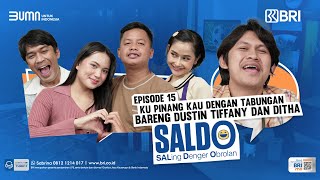 SALDO  Eps 15 Dustin Tiffani dan Istri Ku Pinang Kau Dengan Tabungan [upl. by Nebe941]