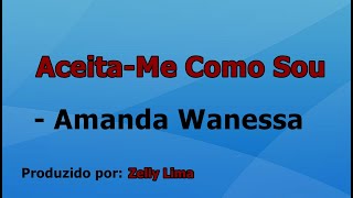 AceitaMe Como Sou  Amanda Wanessa voz e letra [upl. by Airat474]