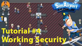 SimAirport  Understanding The Basics of Airport Security  Tutorial 4 [upl. by Gemoets906]