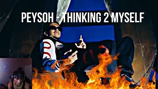 Peysoh  Thinking 2 Myself Official Video REACTION [upl. by Zachary166]