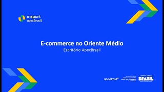 ApexBrasil  EXport Meeting 2024  Ecommerce no Oriente Médio [upl. by Aehcim]