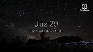 Juz 29  Ust Tengku Hanan Attaki [upl. by Fidelia]