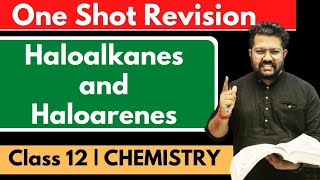 One Shot of Haloalkanes and Haloarenes  Class 12 Chemistry Boards 2024 JEE NEET [upl. by Haliehs]