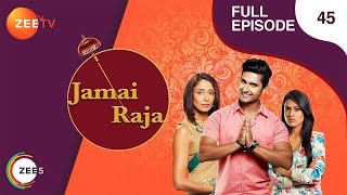 Jamai Raja  Full Ep  45  Sidharth Roshani Durga Mahi Mithul Samaira  Zee TV [upl. by Alfi918]