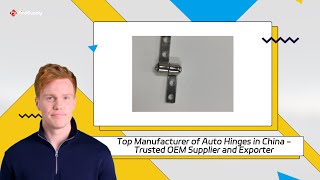 Top Manufacturer of Auto Hinges in China  Trusted OEM Supplier and Exporter [upl. by Efeek]