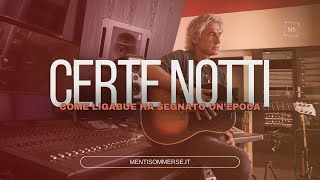 CERTE NOTTI  La storia di una canzone con cui Ligabue ha segnato unepoca [upl. by Llenhoj932]