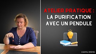 Atelier pratique  La purification avec le pendule [upl. by Rekoob712]