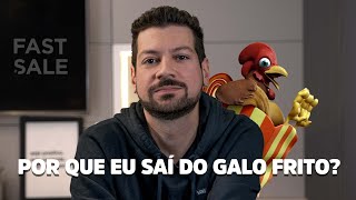 POR QUE EU SAÍ DO GALO FRITO [upl. by Nnazus]