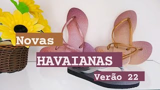 NOVAS HAVAIANAS COLEÇÃO VERÃO 2022 💗 HAVAIANAS HAVAIANASSLIM [upl. by Gentry757]