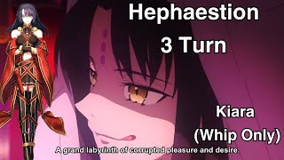 FGO Hephaestion Vs Kiara 3 TURNS Whip Only [upl. by Rissa346]