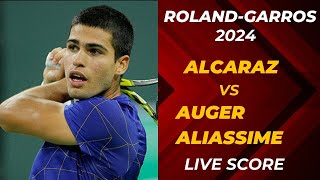 Alcaraz vs AugerAliassime  RolandGarros 2024 Live Score [upl. by Obeded88]