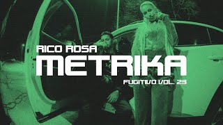 Metrika x Rico Rosa  Fugitivo Vol 23 [upl. by Nomma]