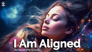 I AM Affirmations Ultimate ALIGNMENT Affirmations BLACK SCREEN WHILE YOU SLEEP Law Of Attraction [upl. by Wiebmer]