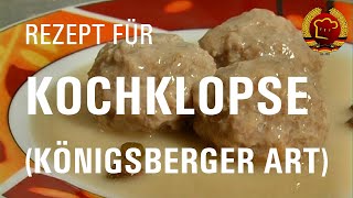 Einfaches Rezept für DDR Kochklopse Königsberger Klopse mit Soße und Kapern [upl. by Pallua]