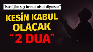 Kesin kabul olacak 2 Dua  İstediğim şey Hemen olsun diyorsan [upl. by Byron]