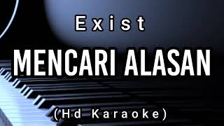 Mencari Alasan  Exist  Hd Karaoke [upl. by Ajax]