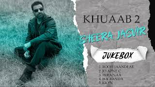 Khuaab 2  Sheera Jasvir  Jukebox  New Punjabi Song 2024  Latest Punjabi Song 2024  Ek Records [upl. by Minton]